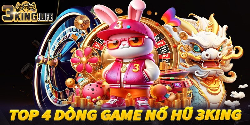 Điểm danh 4 dòng game nổ hũ 3King được ưa chuộng nhất hiện nay